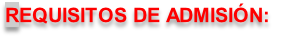 REQUISITOS DE ADMISIÓN:
